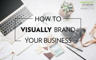 How To Visually Brand your Business