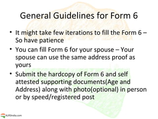 General Guidelines for Form 6
   • It might take few iterations to fill the Form 6 –
     So have patience
   • You can fi...