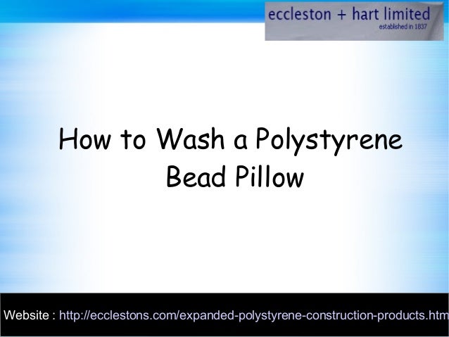 How To Wash A Polystyrene Bead Pillow