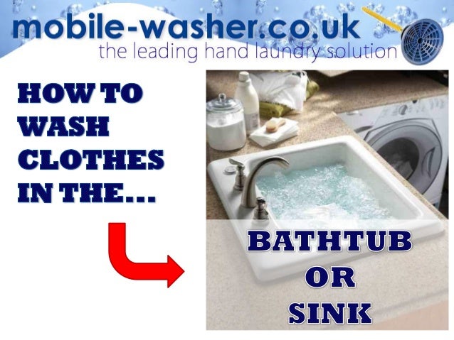 How To Wash Clothes In The Bathtub Or Sink