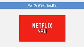Vpn To Watch Netflix
 