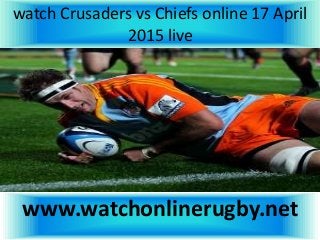 watch Crusaders vs Chiefs online 17 April
2015 live
www.watchonlinerugby.net
 