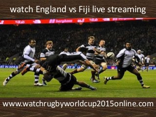 watch England vs Fiji live streaming
www.watchrugbyworldcup2015online.com
 
