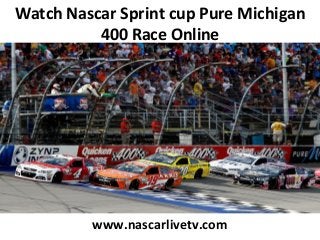 Watch Nascar Sprint cup Pure Michigan
400 Race Online
www.nascarlivetv.com
 