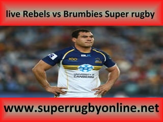 live Rebels vs Brumbies Super rugby
www.superrugbyonline.net
 
