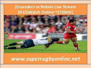 (Crusaders vs Rebels Live Stream
2015)Watch Online~![720HD]
www.superrugbyonline.net
 