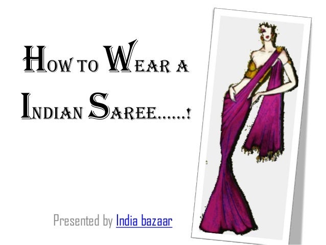How To Wear A Indian Saree