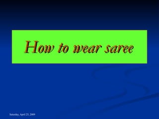 How to wear saree   