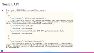 Sumo Logic Confidential
• Sample JSON Response Document
Search API
 