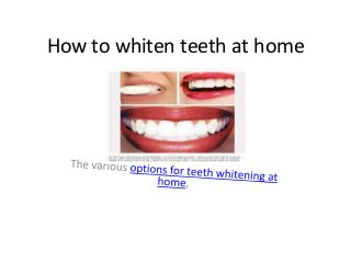 How to whiten teeth at home
 
