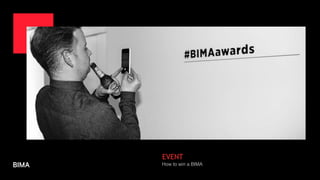 How to win a BIMA
EVENT
 