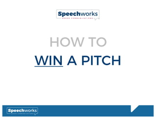 HOW TO
WIN A PITCH
 