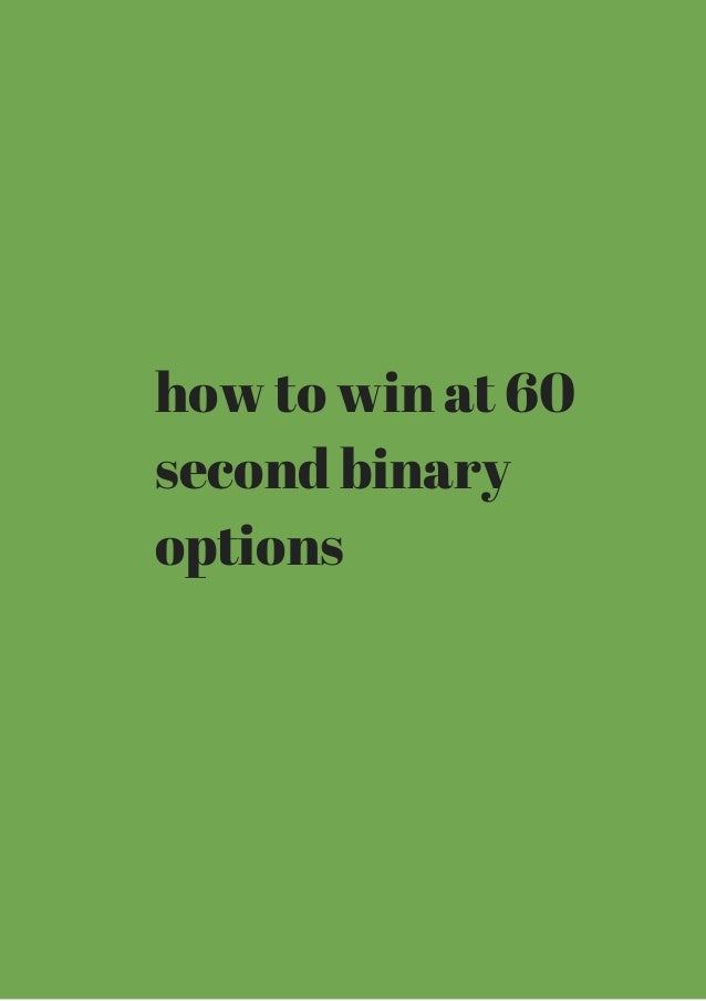 How to win at 60 second binary options
