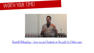 Chamath Palihapitiya - how we put Facebook on the path to 1 billion users
 