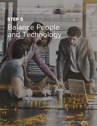 Balance People
and Technology
STEP 5
COPYRIGHT © 2016 FORBES INSIGHTS | 19
 
