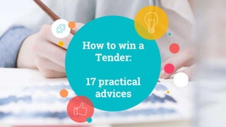How to win a
Tender:
17 practical
advices
 