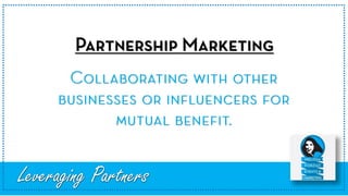 Leveraging Partners
 