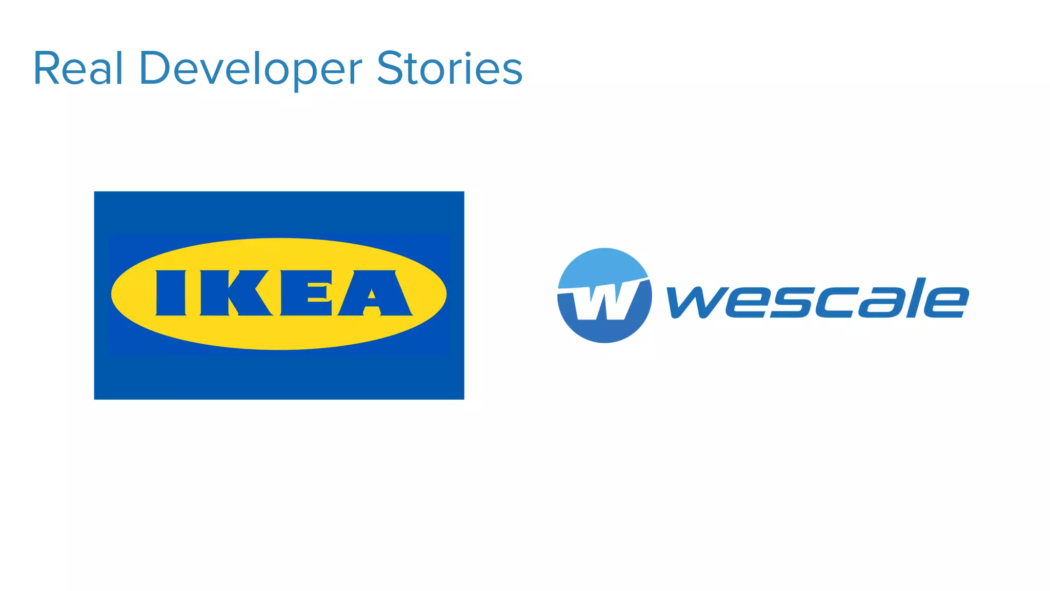 Real Developer Stories
 