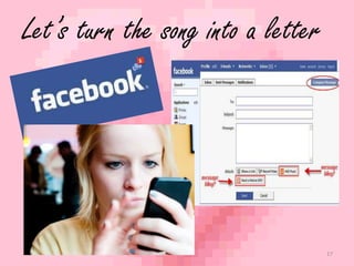 Let’s turn the song into a letter 
17 
 