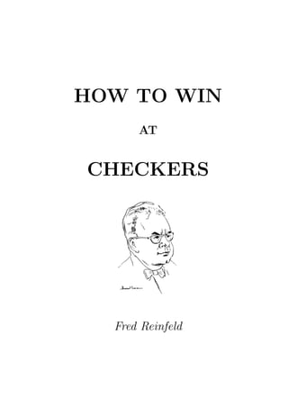 HOW TO WIN
AT
CHECKERS
Fred Reinfeld
 