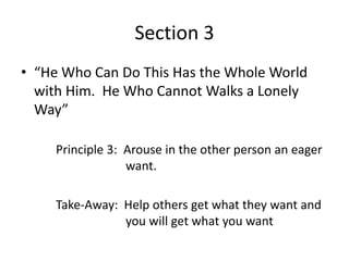 Section 3
• “He Who Can Do This Has the Whole World
  with Him. He Who Cannot Walks a Lonely
  Way”

    Principle 3: Arou...