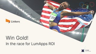 Win Gold!
In the race for LumApps ROI
 