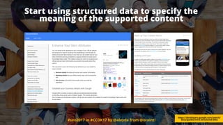 #seo2017 in #CCDK17 by @aleyda from @orainti
Start using structured data to specify the
meaning of the supported content
https://developers.google.com/search/
docs/guides/intro-structured-data
 