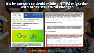 #seo2017 in #CCDK17 by @aleyda from @orainti
It’s important to avoid mixing HTTPS migration
with other structural changes
 