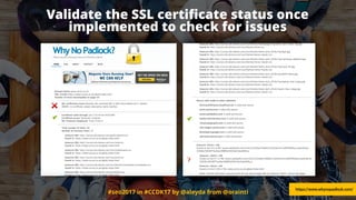 #seo2017 in #CCDK17 by @aleyda from @orainti
Validate the SSL certiﬁcate status once
implemented to check for issues
https://www.whynopadlock.com/
 