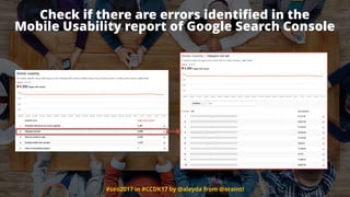 #seo2017 in #CCDK17 by @aleyda from @orainti
Check if there are errors identiﬁed in the  
Mobile Usability report of Googl...