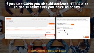 #seo2017 in #CCDK17 by @aleyda from @orainti
If you use CDNs you should activate HTTPS also  
in the subdomains you have a...