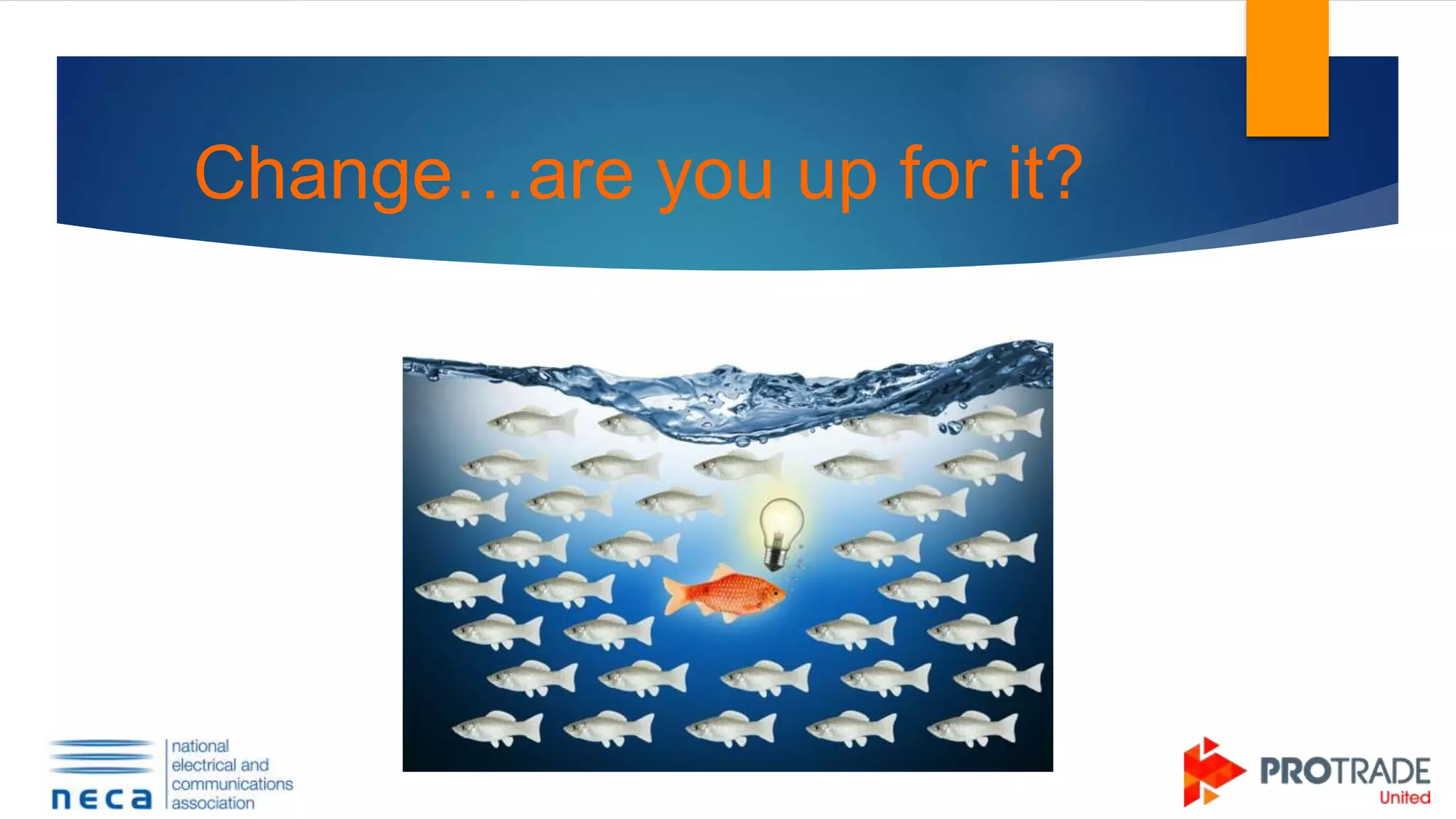 Change…are you up for it?
 