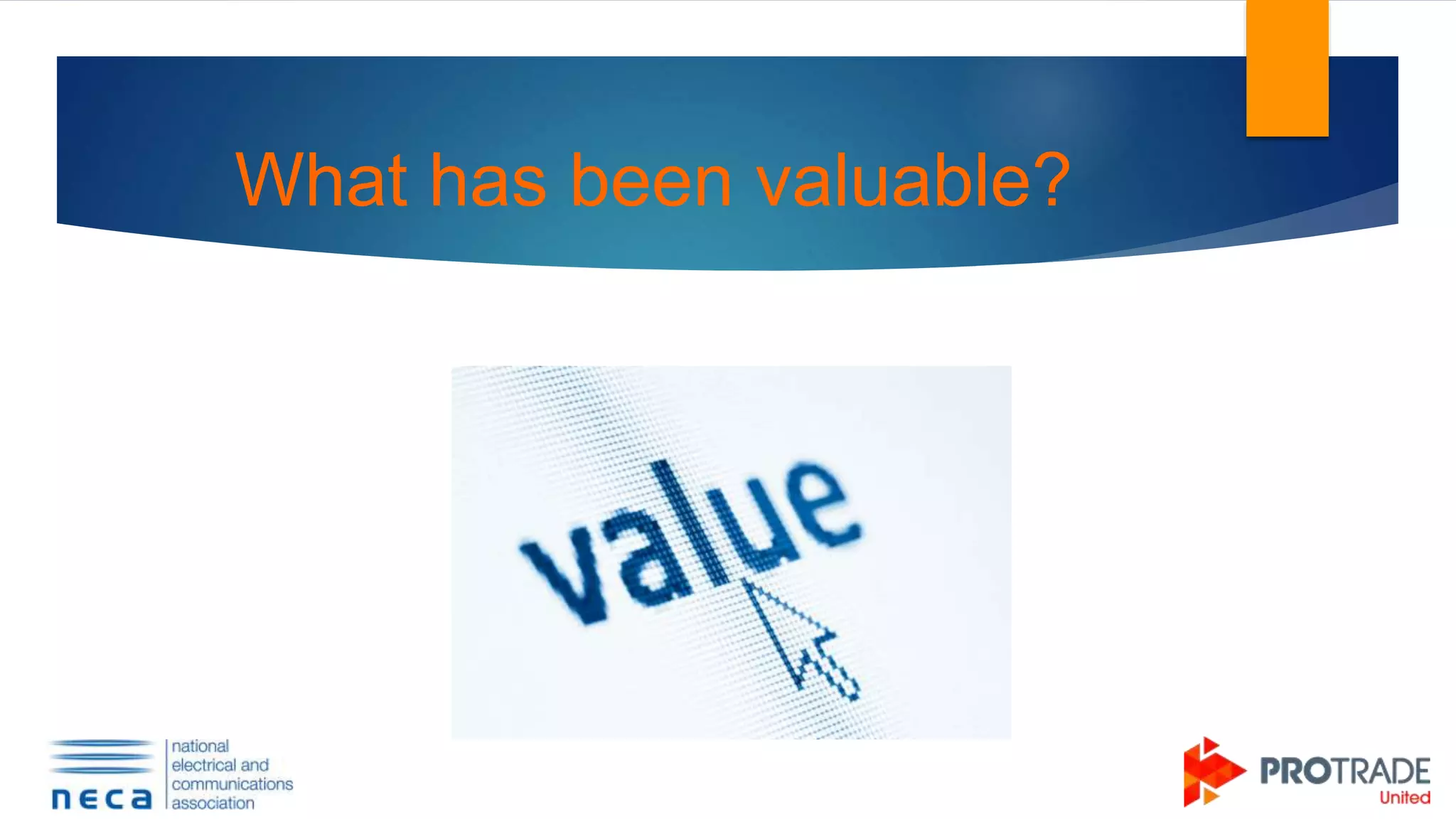 What has been valuable?
 