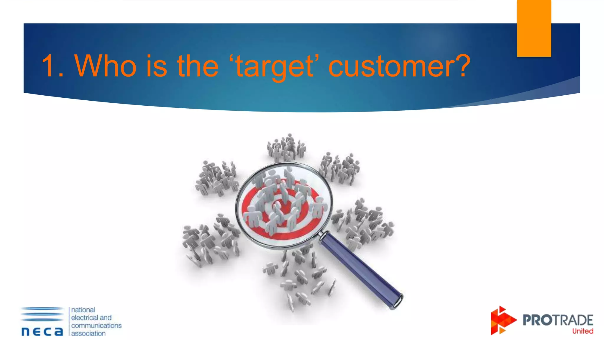 1. Who is the ‘target’ customer?
 