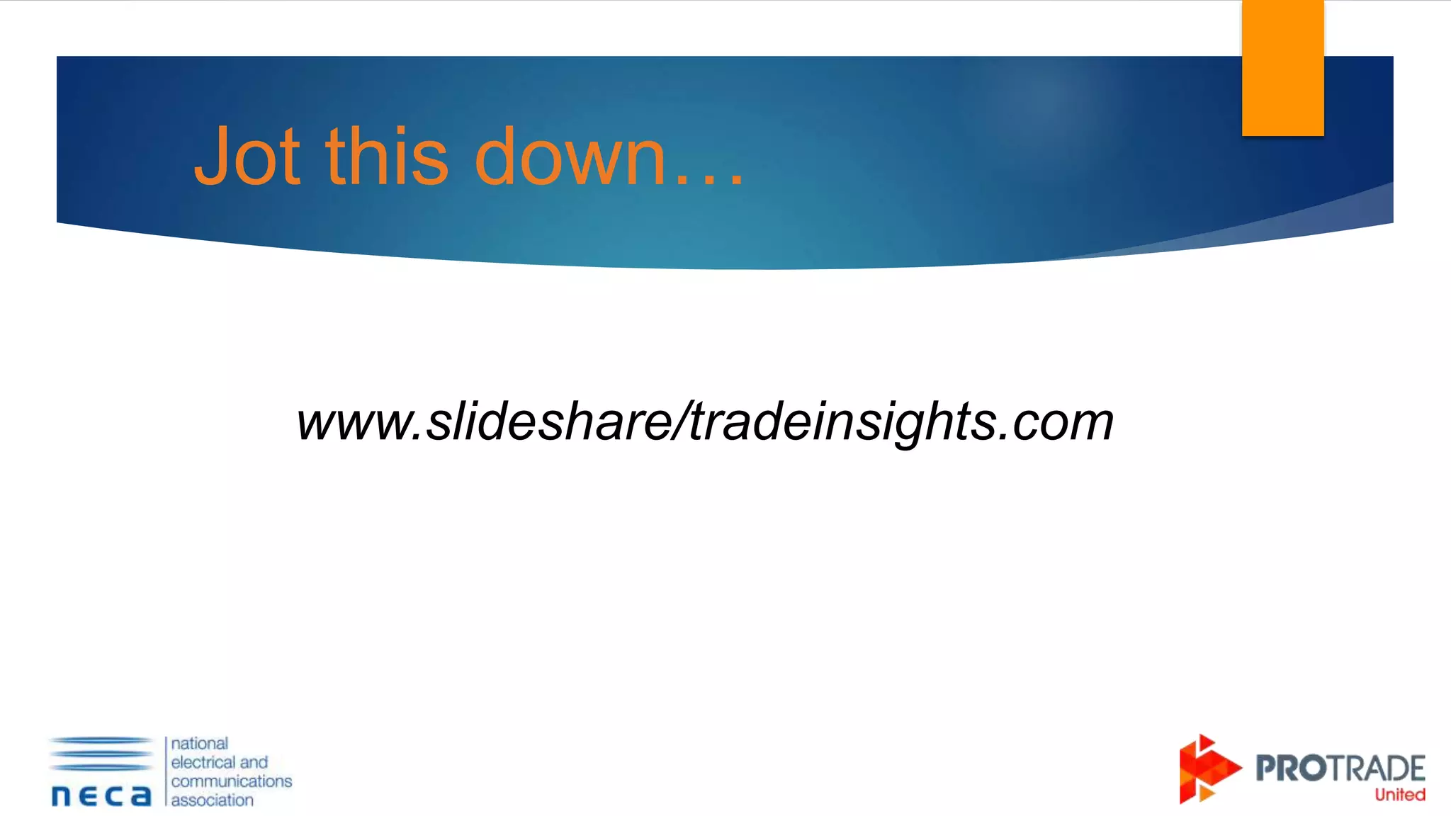 Jot this down…
www.slideshare/tradeinsights.com
 