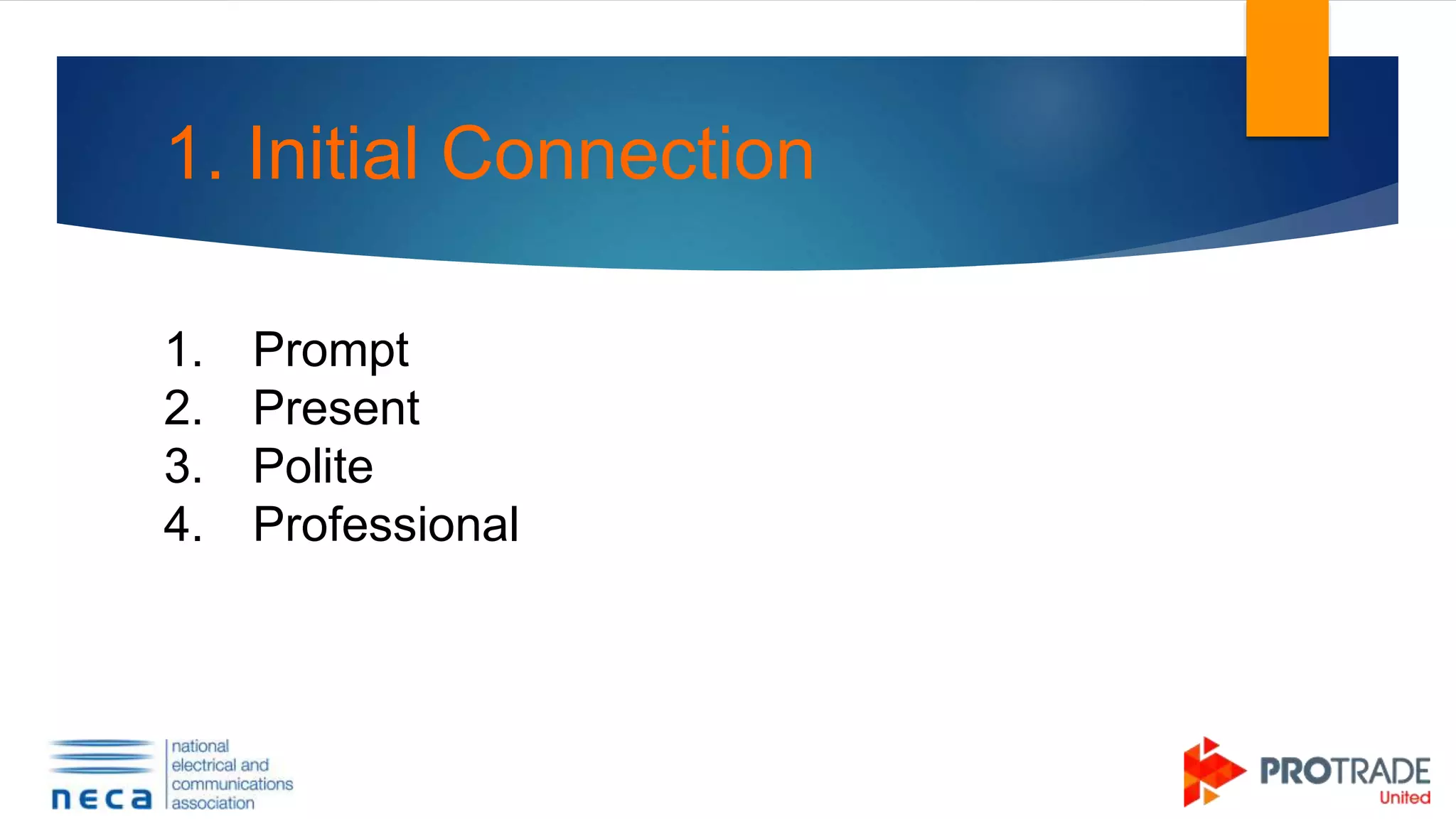 1. Initial Connection
1. Prompt
2. Present
3. Polite
4. Professional
 