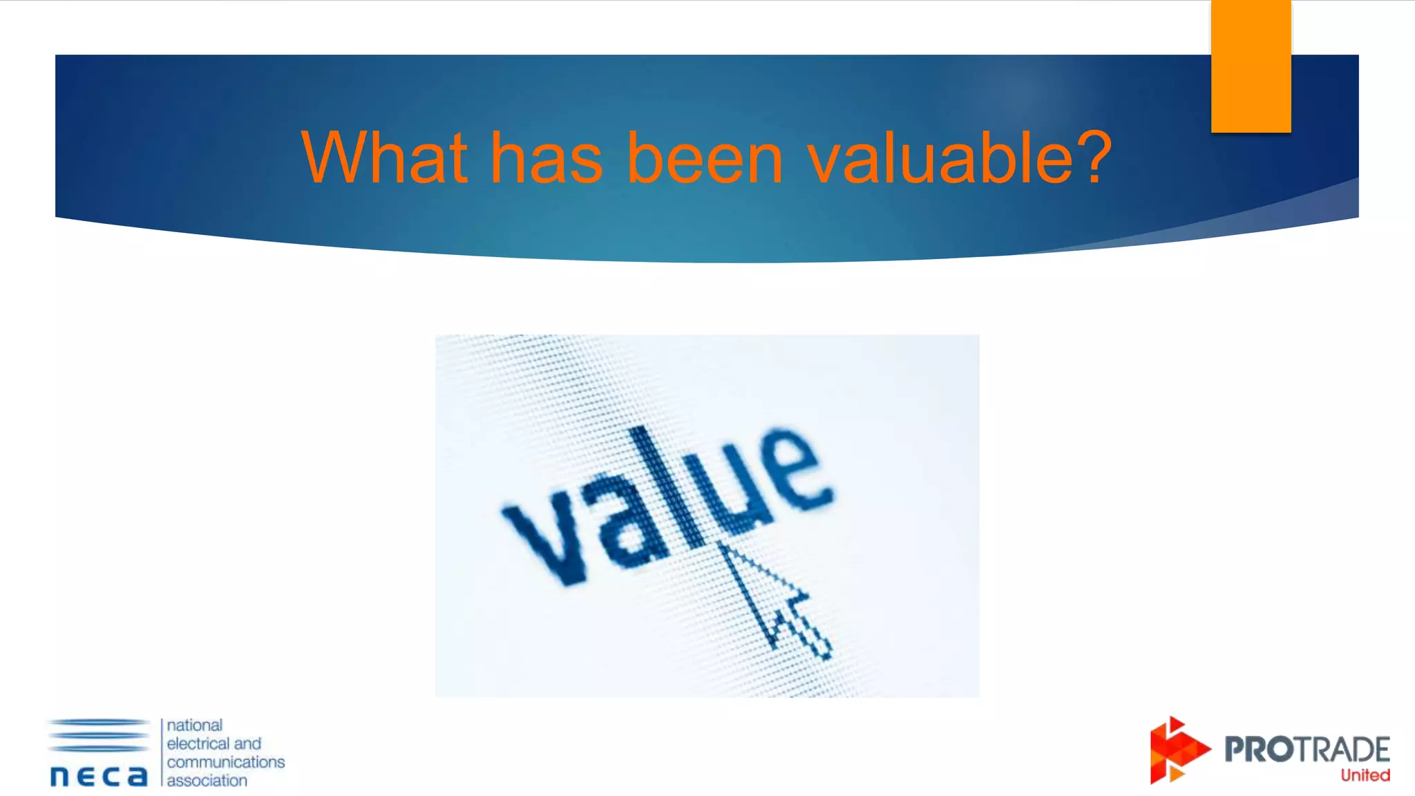 What has been valuable?
 