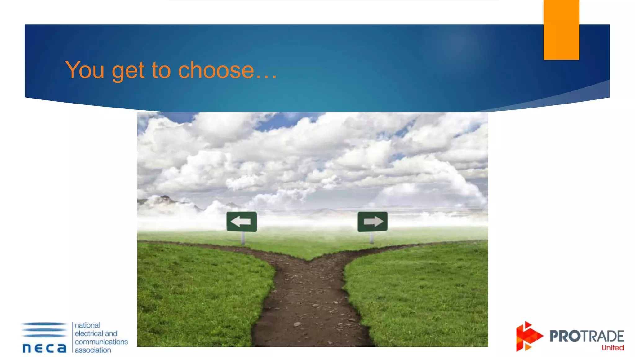 You get to choose…
 