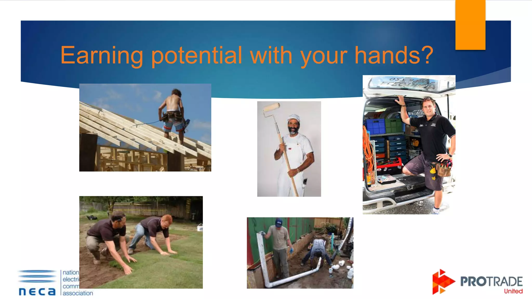 Earning potential with your hands?
 