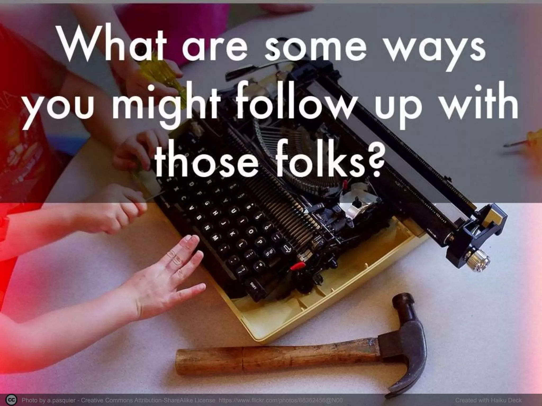 Photo by a.pasquier - Creative Commons Attribution-ShareAlike License https://www.flickr.com/photos/68362456@N00 Created with Haiku Deck
 