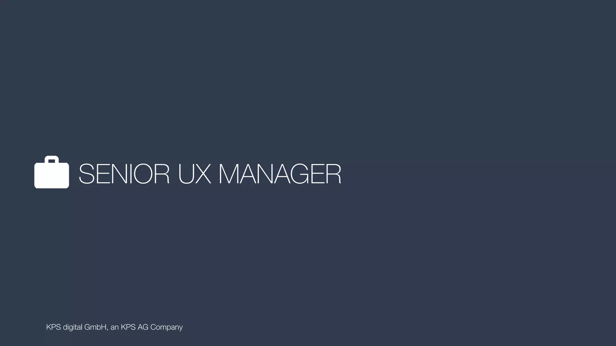 SENIOR UX MANAGER
KPS digital GmbH, an KPS AG Company
 