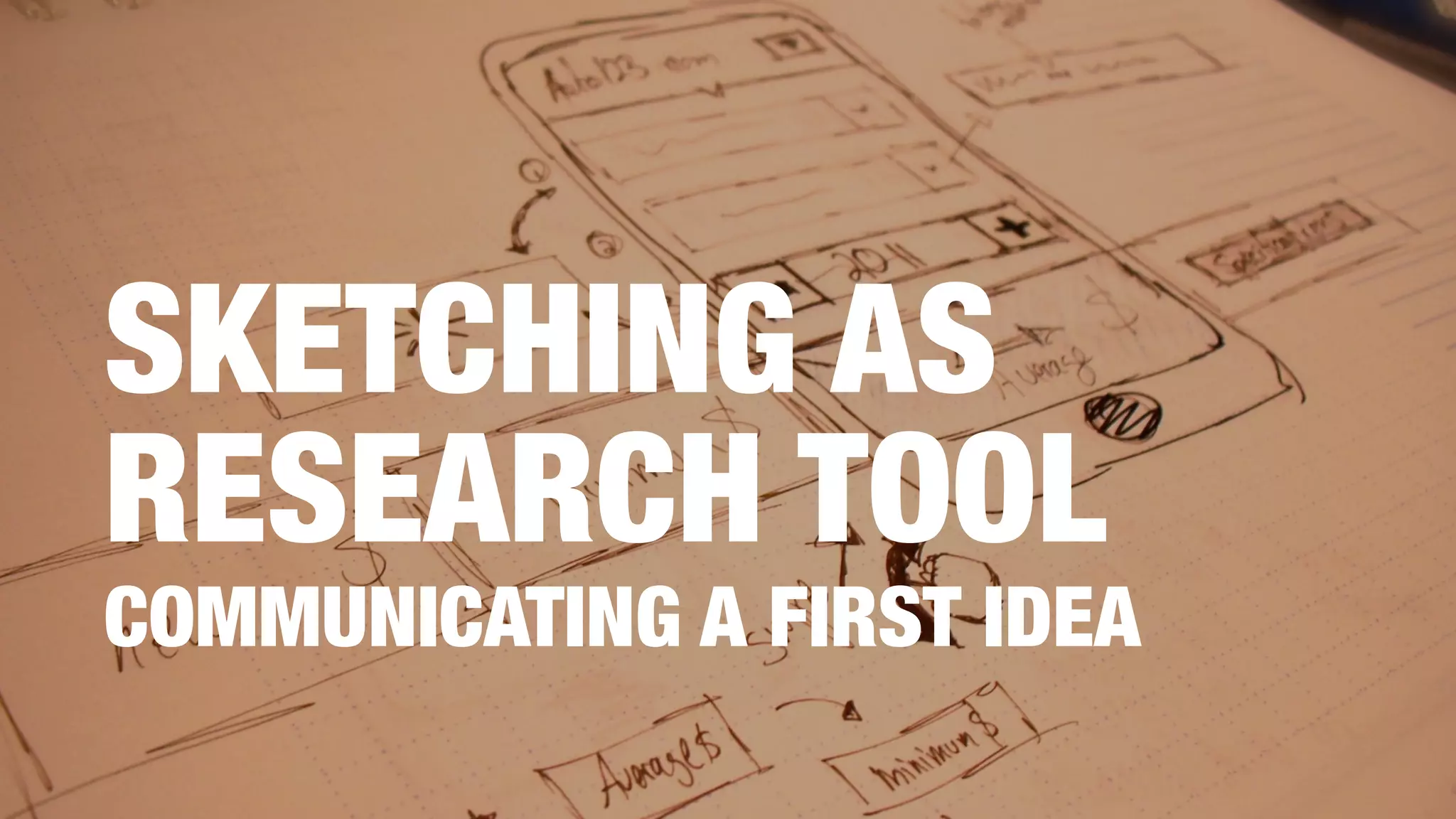 SKETCHING AS
RESEARCH TOOL
COMMUNICATING A FIRST IDEA
 