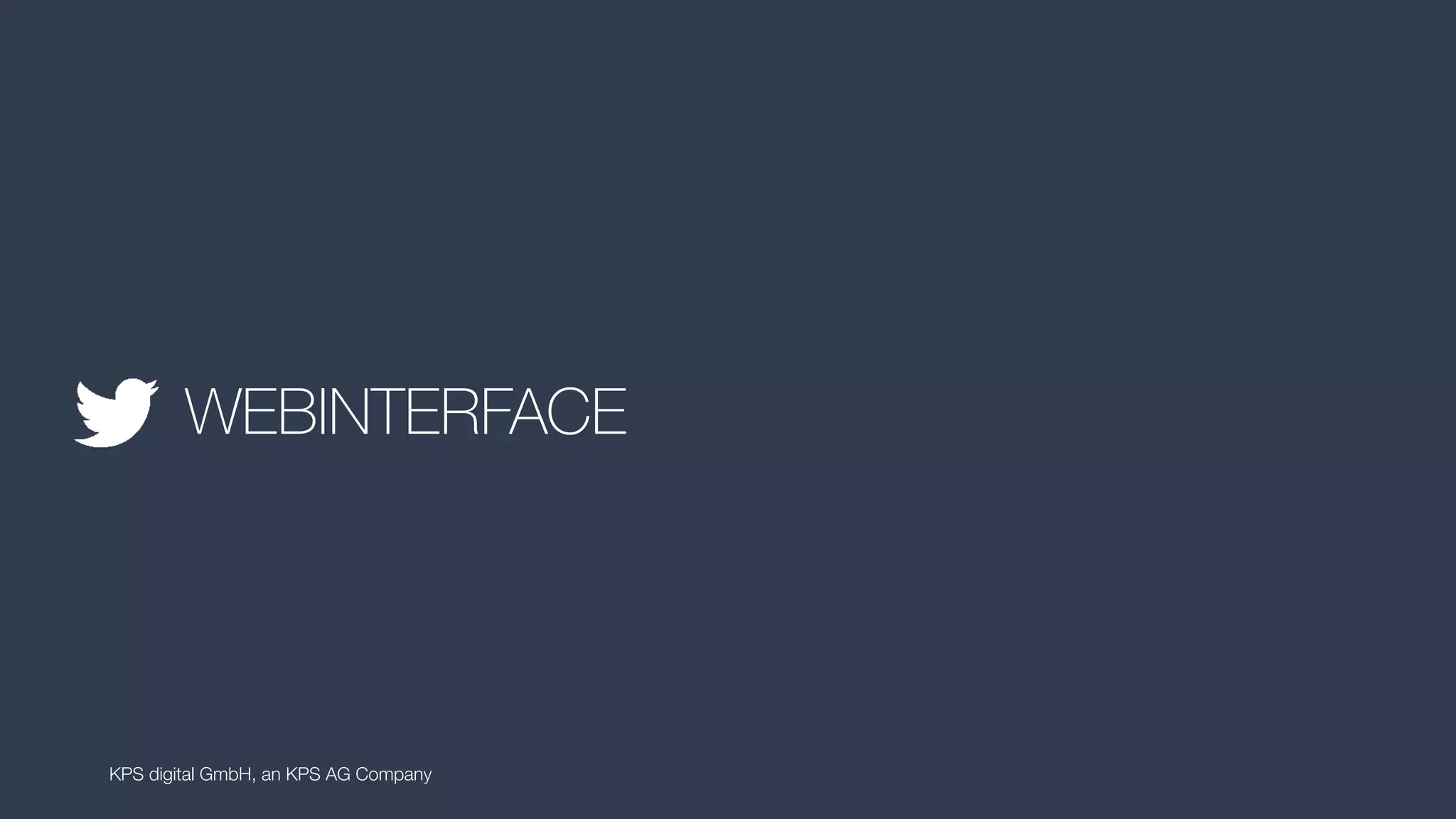 WEBINTERFACE
KPS digital GmbH, an KPS AG Company
 