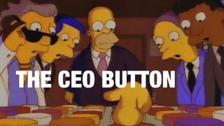 THE CEO BUTTON
 