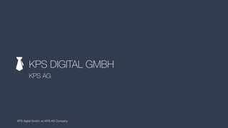 KPS DIGITAL GMBH
KPS AG
KPS digital GmbH, an KPS AG Company
 