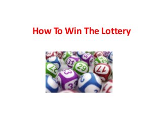 How To Win The Lottery
 