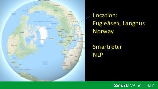NLP
Location:
Fugleåsen, Langhus
Norway
Smartretur
NLP
 