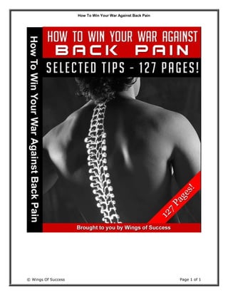 How To Win Your War Against Back Pain
© Wings Of Success Page 1 of 1
 