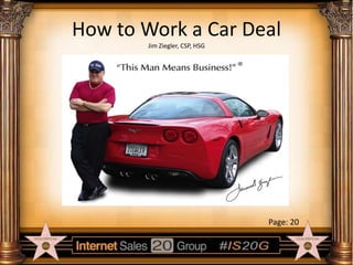 How to Work a Car Deal
Jim Ziegler, CSP, HSG

Page: 20

 