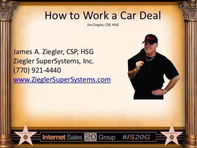 Jim Ziegler – How To Work A Car Deal
